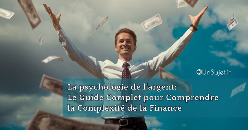 La psychologie de l'argent Le Guide Complet pour Comprendre la Complexité de la Finance