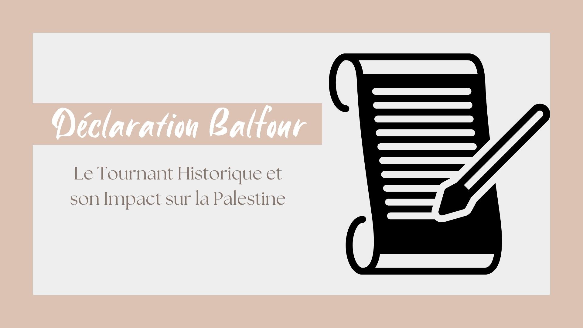 Déclaration Balfour Le Tournant Historique et son Impact sur la Palestine